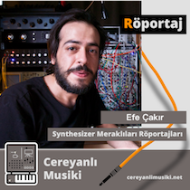 Synthesizer Meraklıları Röportajları – Efe Çakır